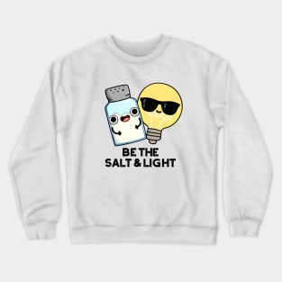 Be The Salt And Light Cute Bible Pun Crewneck Sweatshirt